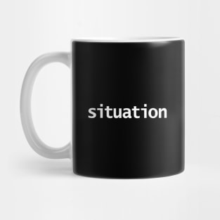 Situation Minimal Typography White Text Mug